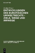 Cover-Bild zum Titel 'Entwicklungen des europäischen Umweltrechts - Ziele, Wege und Irrwege' von 'Rüdiger Breuer'