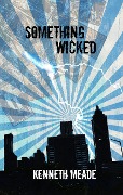 Cover-Bild zum Titel 'Something Wicked' von 'Kenneth Meade'