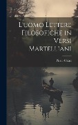 Cover-Bild zum Titel 'L'uomo Lettere Filosofiche in Versi Martelliani' von 'Pietro Chiari'