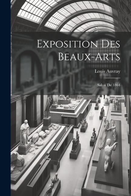 Exposition des beaux-arts: Salon de 1864 - Louis Auvray