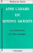 Cover-Bild zum Titel 'Ainsi l'Arabie est devenue Saoudite : les fondements de l'Etat Saoudien' von 'Sadria'