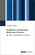 Cover-Bild zum Titel 'Weltbilder. Selbstbilder. Bilder des Fremden' von 'Alfred Holzbrecher'