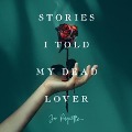 Stories I Told My Dead Lover - Jo Paquette