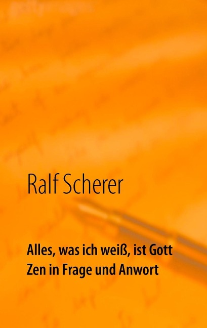 Alles, was ich weiß, ist Gott - Ralf Scherer