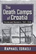 Cover-Bild zum Titel 'The Death Camps of Croatia' von 'Raphael Israeli'