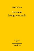 Person im Ertragsteuerrecht - Ulrich Palm