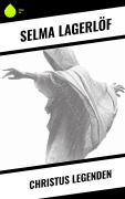 Cover-Bild zum Titel 'Christus Legenden' von 'Selma Lagerlöf'