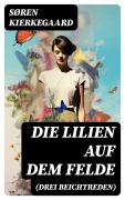 Cover-Bild zum Titel 'Die Lilien auf dem Felde (Drei Beichtreden)' von 'Søren Kierkegaard'