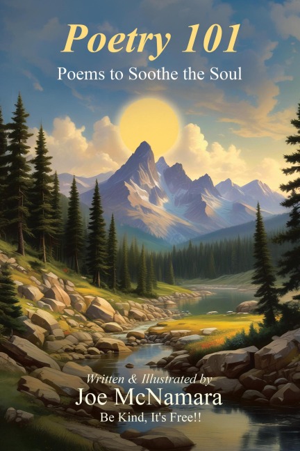 Poetry 101: Poems to Soothe the Soul (Be Kind, It's Free!!, #1) - Joe McNamara