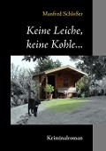 Cover-Bild zum Titel 'Keine Leiche, keine Kohle...' von 'Manfred Schloßer'