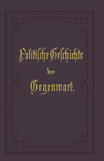 Politische Geschichte der Gegenwart - Wilhelm Müller