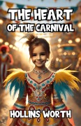 Cover-Bild zum Titel 'The Heart of the Carnival' von 'Hollins Worth'
