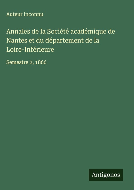 Annales de la Société académique de Nantes et du département de la Loire-Inférieure - Auteur Inconnu