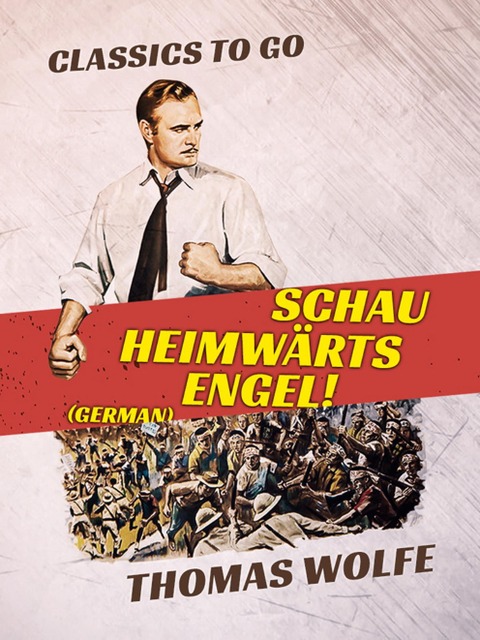 Schau heimwärts, Engel! (German) - Thomas Wolfe