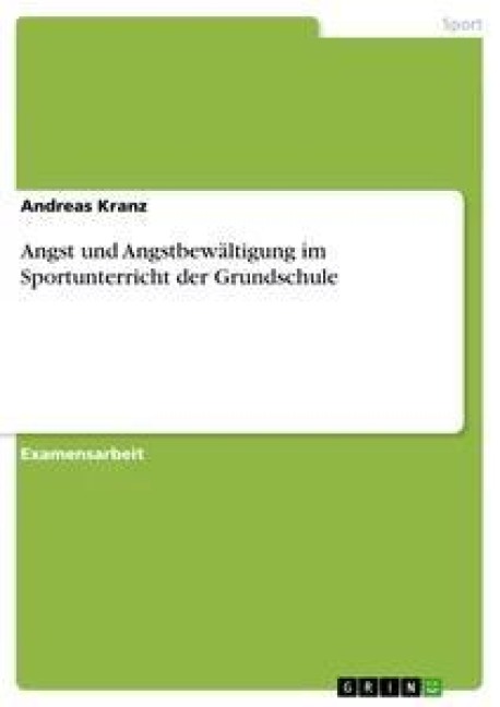 Angst und Angstbewältigung im Sportunterricht der Grundschule - Andreas Kranz