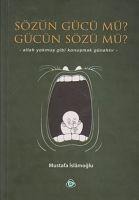 Sözün Gücü Mü Gücün Sözü Mü - Mustafa Islamoglu