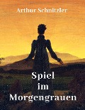 Cover-Bild zum Titel 'Spiel im Morgengrauen' von 'Arthur Schnitzler'