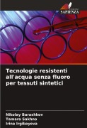 Cover-Bild zum Titel 'Tecnologie resistenti all'acqua senza fluoro per tessuti sintetici' von 'Nikolay Barashkov, Tamara Sakhno, Irina Irgibayeva'