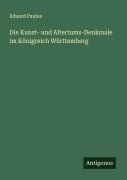 Cover-Bild zum Titel 'Die Kunst- und Altertums-Denkmale im Königreich Württemberg' von 'Eduard Paulus'