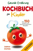 Gesunde Ernährung leicht gemacht - Kochbuch für Kinder - Dagmar Schmidt
