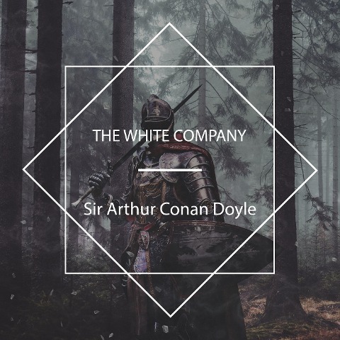 The White Company - Arthur Conan Doyle
