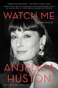 Cover-Bild zum Titel 'Watch Me' von 'Anjelica Huston'