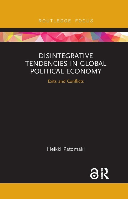 Disintegrative Tendencies in Global Political Economy - Heikki Patomaki
