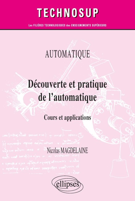 Automatique - Découverte et pratique de l'automatique - Cours et applications - Nicolas Magdelaine