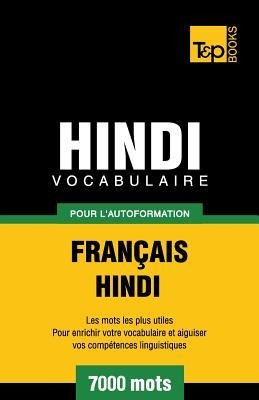 Vocabulaire Français-Hindi pour l'autoformation - 7000 mots - Andrey Taranov