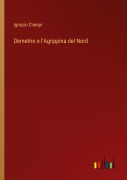 Cover-Bild zum Titel 'Demetrio e l'Agrippina del Nord' von 'Ignazio Ciampi'