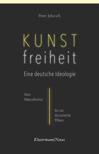 Kunstfreiheit: Eine deutsche Ideologie - Peter Jelavich