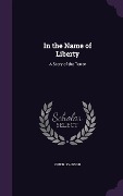 In the Name of Liberty: A Story of the Terror - Owen Johnson