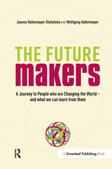 A Journey to People who are Changing the World - and What We Can Learn from Them - Joanna Hafenmayer, Wolfgang Hafenmayer