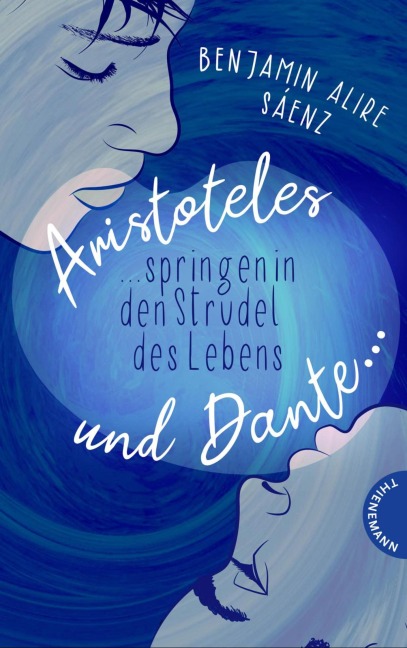 Ari und Dante 2: Aristoteles und Dante springen in den Strudel des Lebens - Benjamin Alire Sáenz