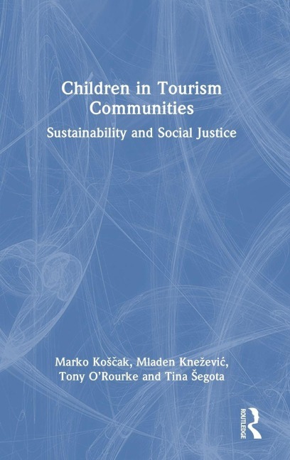 Children in Tourism Communities - Marko Ko¿¿ak, Mladen Kne¿evi¿, Tony O'Rourke
