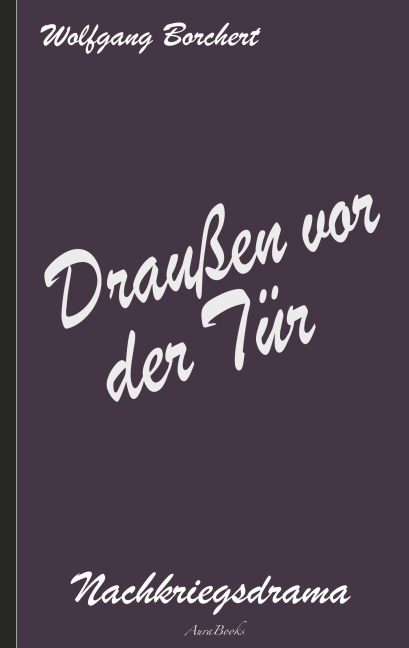 Draußen vor der Tür - Wolfgang Borchert