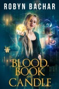 Cover-Bild zum Titel 'Blood, Book and Candle (Bad Witch, #6)' von 'Robyn Bachar'