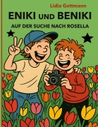 Cover-Bild zum Titel 'Eniki und Beniki. Auf der Suche nach Rosella' von 'Lidia Gottmann'