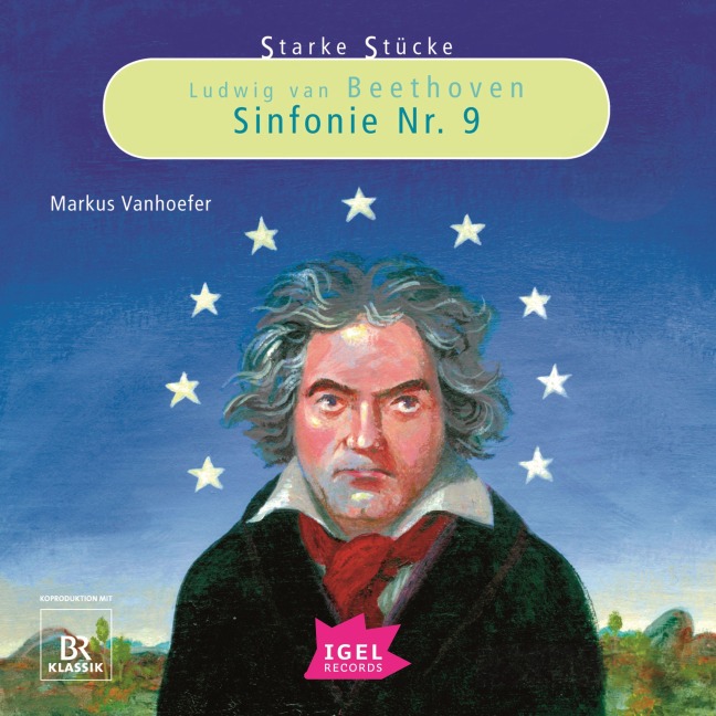 Starke Stücke. Ludwig van Beethoven. Sinfonie Nr. 9 - Markus Vanhoefer
