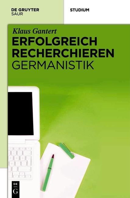 Erfolgreich recherchieren - Germanistik - Klaus Gantert