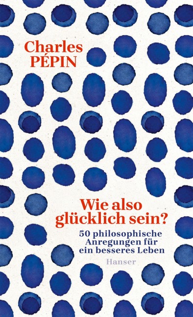 Wie also glücklich sein? - Charles Pépin