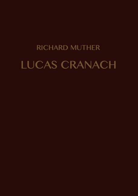 Lucas Cranach - Richard Muther