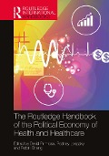 The Routledge Handbook of the Political Economy of Health and Healthcare - 