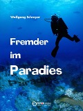 Fremder im Paradies - Wolfgang Schreyer