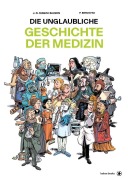 Cover-Bild zum Titel 'Die unglaubliche Geschichte der Medizin' von 'Jean-Noël Fabiani-Salmon, Philippe Bercovici'