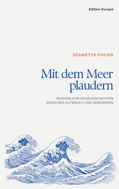 Mit dem Meer plaudern - Jeanette Fuchs