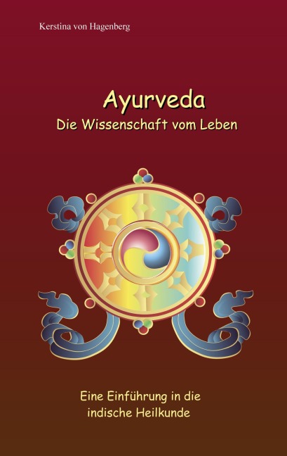Ayurveda Die Wissenschaft vom Leben - Kerstina von Hagenberg
