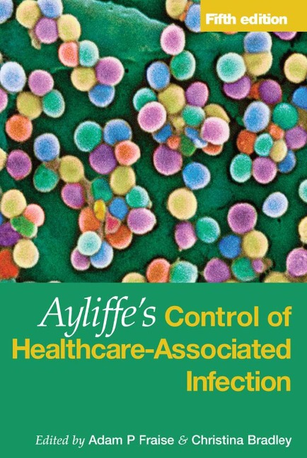 Ayliffe's Control of Healthcare-Associated Infection - 