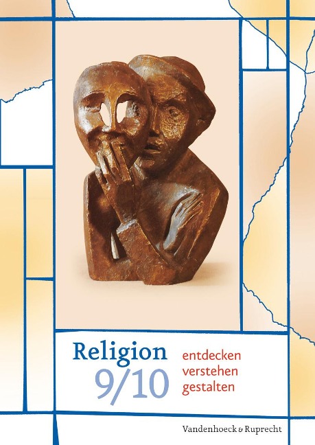 Religion entdecken - verstehen - gestalten 9/10. Schuljahr - 
