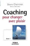 Coaching pour changer avec plaisir - Bruno Chaintron